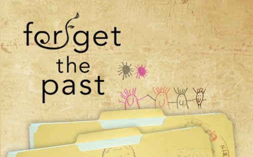 FORGET THE PAST